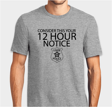 Lease Police LTD™ "Consider This Your 12 Hour Notice" Tee