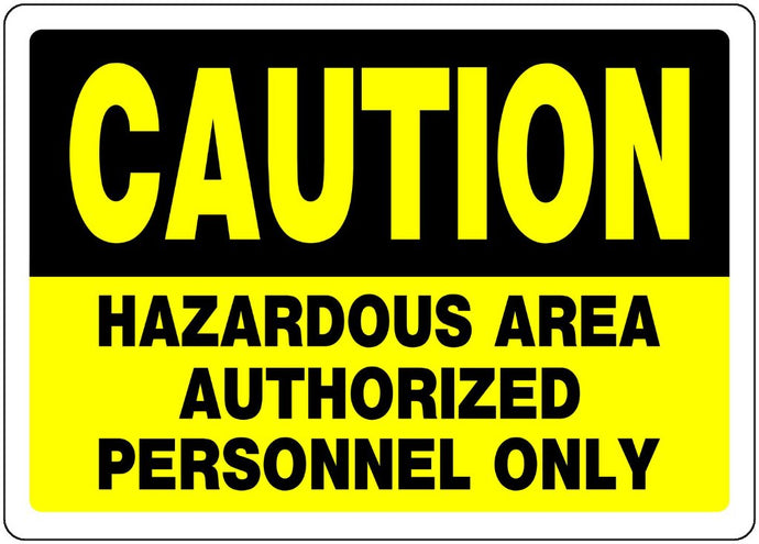 Caution Hazardous Area Authorized Personnel Only 10 x 14 Aluminum Sign